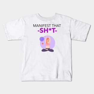 Manifest That Shit Kids T-Shirt